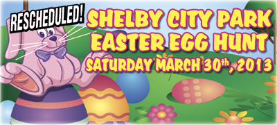 SHELBY CITY PARK EASTER EGG HUNT IS RESCHEDULED!